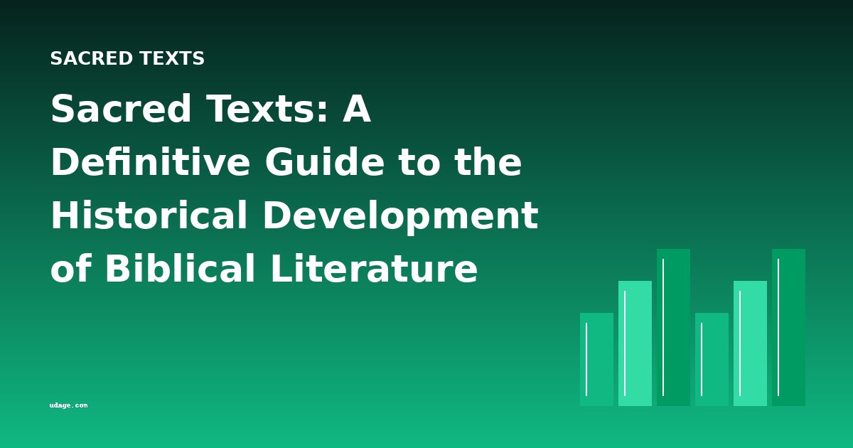 Sacred Texts: A Definitive Guide to the Historical Development of Biblical Literature
