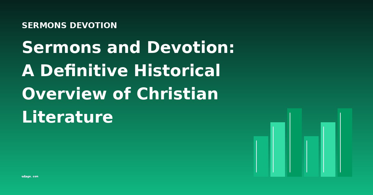 Sermons and Devotion: A Definitive Historical Overview of Christian Literature