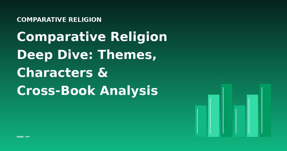 Comparative Religion Deep Dive: Themes, Characters & Cross-Book Analysis