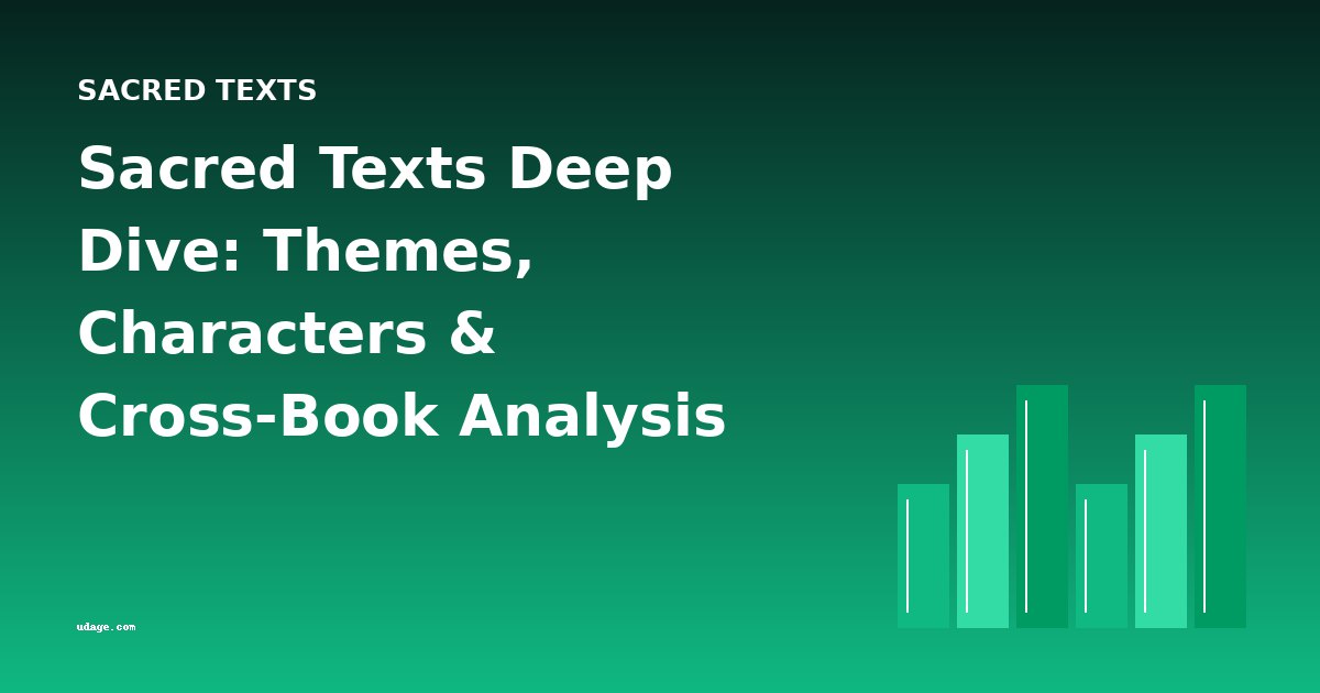 Sacred Texts Deep Dive: Themes, Characters & Cross-Book Analysis