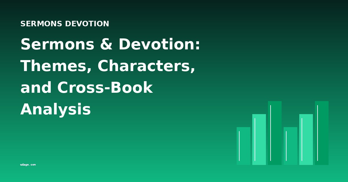 Sermons & Devotion: Themes, Characters, and Cross-Book Analysis
