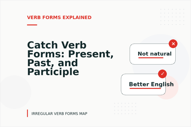 Catch Verb Forms: Present, Past, and Participle Catch Verb Forms: Present, Past, and Participle