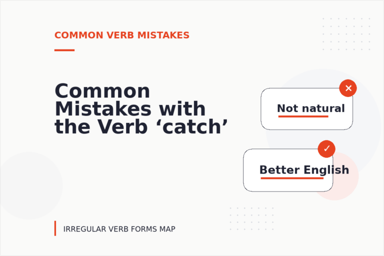 Common Mistakes with the Verb ‘catch’ Common Mistakes with the Verb ‘catch’